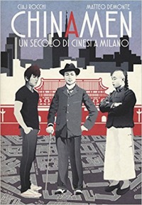 Chinamen. Un secolo di cinesi a Milano
