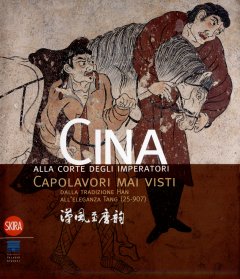 Cina. Alla corte degli imperatori - Capolavori mai visti