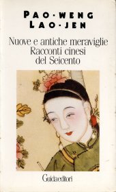 Nuove e antiche meraviglie - Racconti cinesi del Seicento