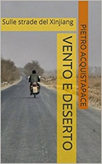 Vento e deserto-Sulle strade del Xinjiang