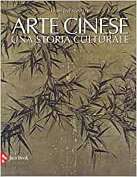 Arte cinese. Una storia culturale