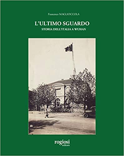 L’ultimo sguardo. Storia dell’Italia a Wuhan