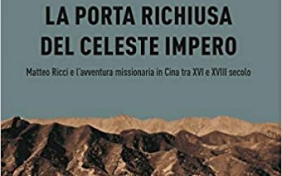 La porta richiusa del celeste impero. Matteo Ricci e l’avventura missionaria in Cina tra XVI e XVIII secolo