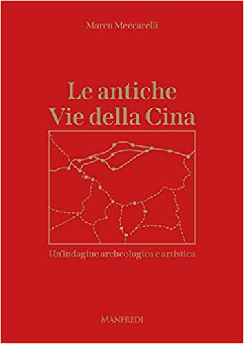 Le antiche Vie della Cina. Un’indagine archeologica artistica