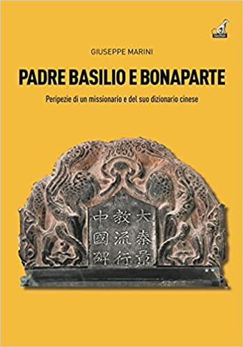 Padre Basilio e Bonaparte. Peripezie di un missionario e del suo dizionario cinese