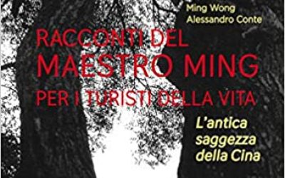 Racconti del Maestro Ming per i turisti della vita. L’antica saggezza della Cina.