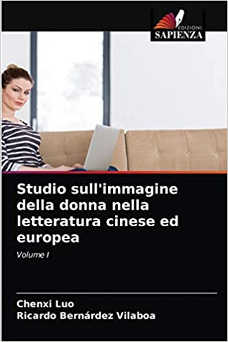 Studio sull’immagine della donna nella letteratura cinese ed europea – Volume I