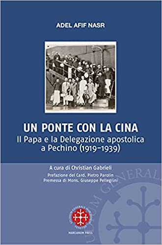 Un ponte per la Cina. Il Papa e la delegazione apostolica a Pechino – 1919-1939