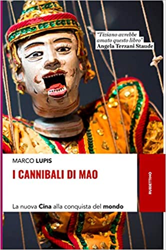 I cannibali di Mao. La nuova Cina alla conquista del mondo