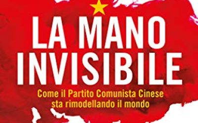 La mano invisibile: Come il Partito Comunista Cinese sta rimodellando il mondo