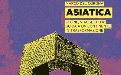 Asiatica. Storie, viaggi, città: guida a un continente in trasformazione