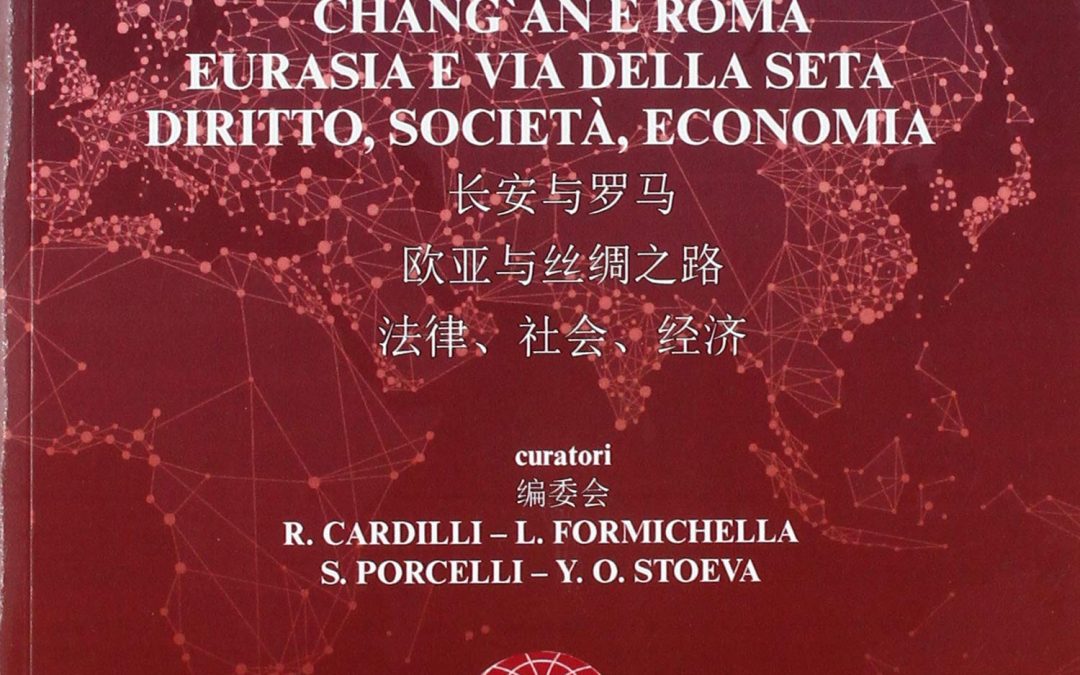 Chang’an e Roma. EurAsia e Via della seta. Diritto, società, economia