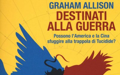 Destinati alla guerra. Possono l’America e la Cina sfuggire alla trappola di Tucidide?