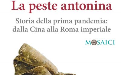 La peste antonina. Storia della prima pandemia: dalla Cina alla Roma imperiale