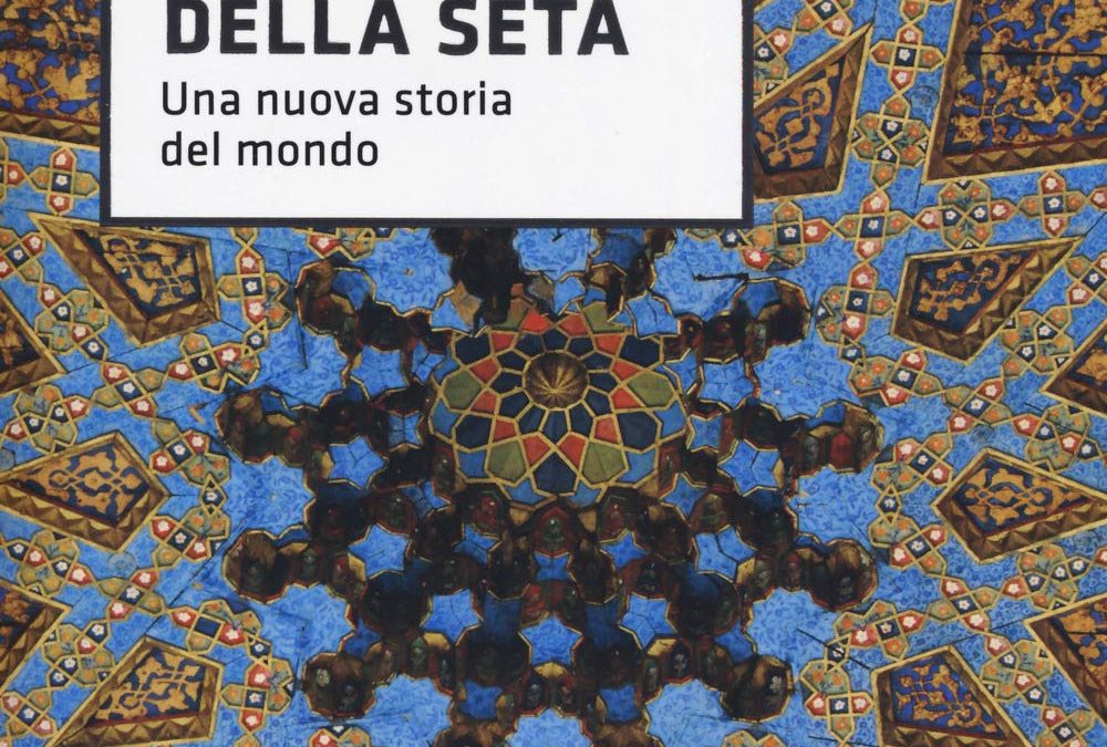 Le vie della seta. Una nuova storia del mondo