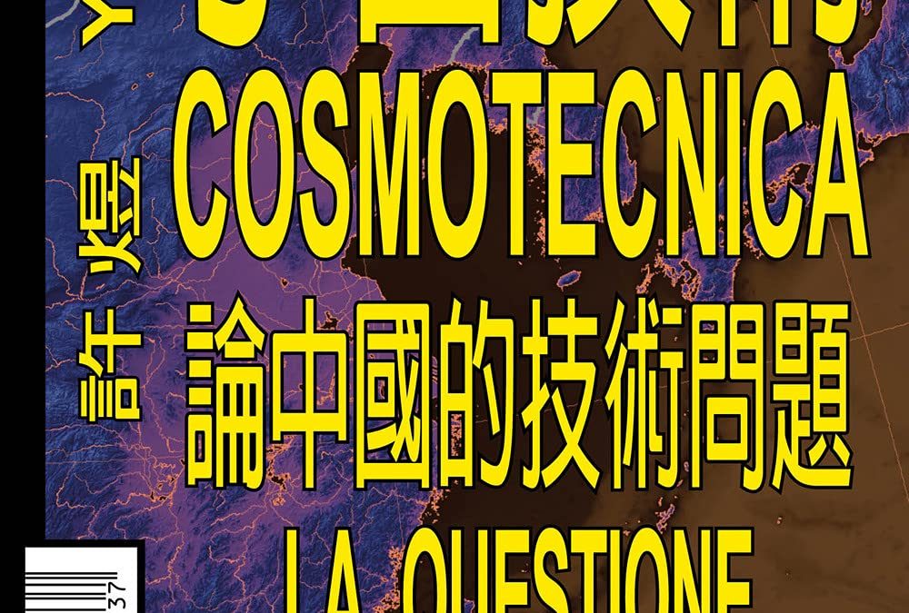 Cosmotecnica. La questione della tecnologia in Cina