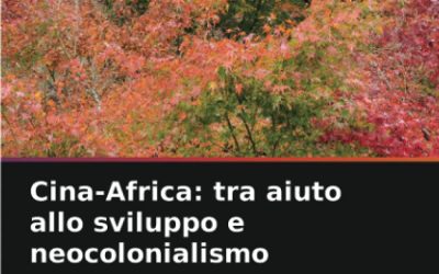 Cina-Africa: tra aiuto allo sviluppo e neocolonialismo