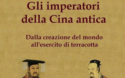 Gli imperatori della Cina antica: Dalla creazione del mondo all’esercito di terracotta