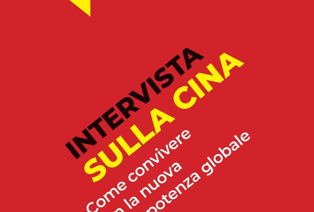 Intervista sulla Cina. Come convivere con la superpotenza globale del futuro
