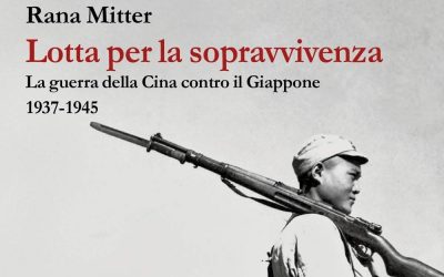 Lotta per la sopravvivenza. La guerra della Cina contro il Giappone 1937-1945