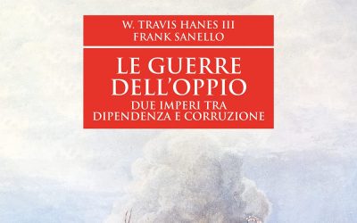 Le guerre dell’oppio. Due imperi tra dipendenza e corruzione