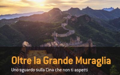 Oltre la Grande Muraglia. Uno sguardo sulla Cina che non ti aspetti