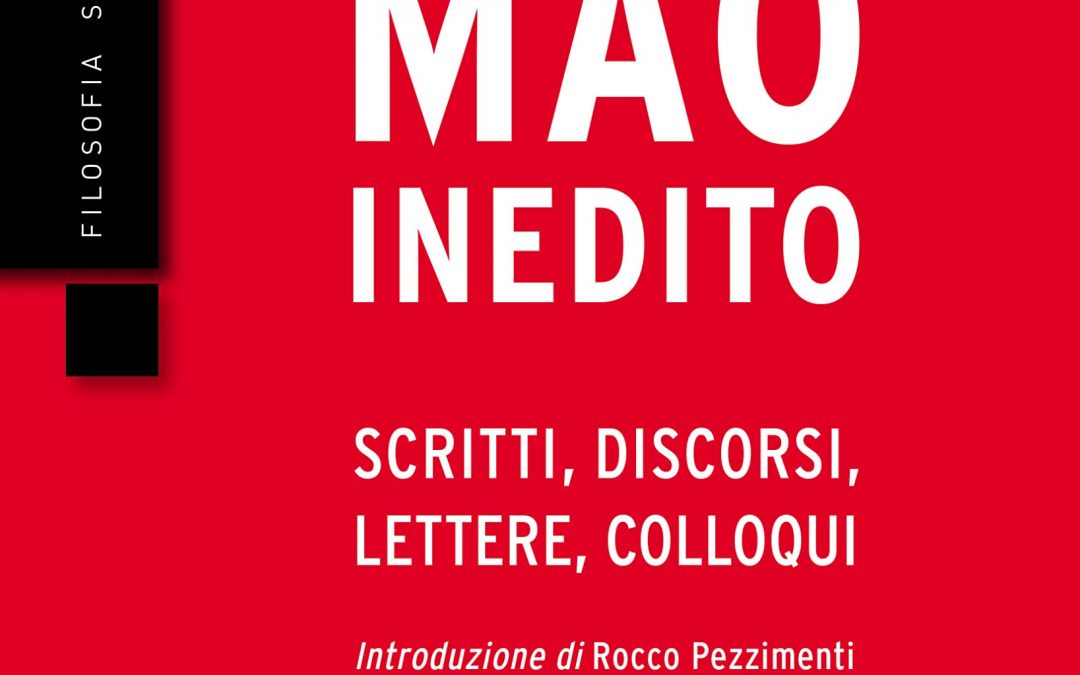 Mao inedito. Scritti, discorsi, lettere, colloqui (1949-1971)