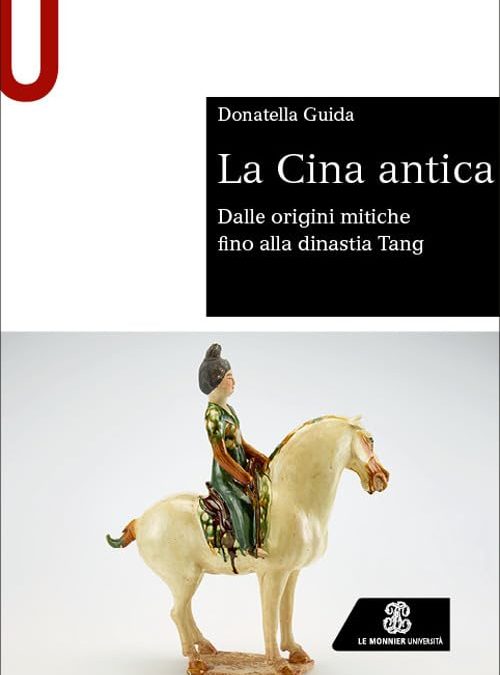 La Cina antica. Dalle origini mitiche fino alla dinastia Tang