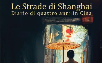 Le strade di Shanghai. Diario di quattro anni in Cina