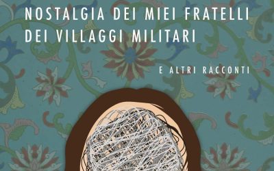 Nostalgia dei miei fratelli dei villaggi militari e altri racconti