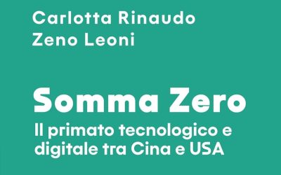 Somma Zero. Il primato tecnologico e digitale tra Cina e USA