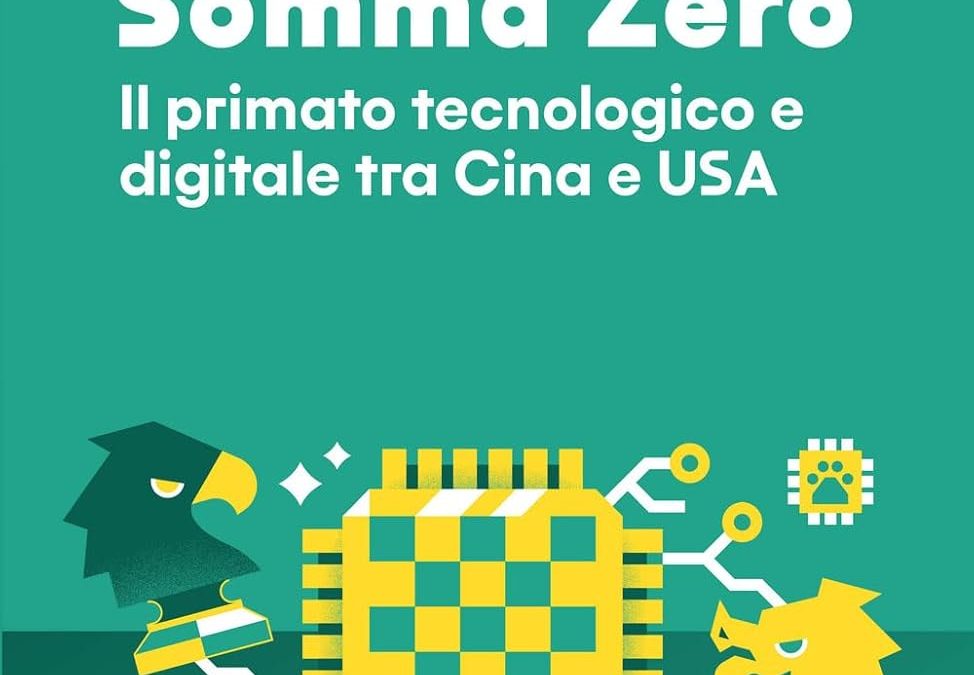 Somma Zero. Il primato tecnologico e digitale tra Cina e USA
