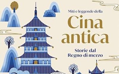 Miti e leggende della Cina antica. Storie del regno di mezzo