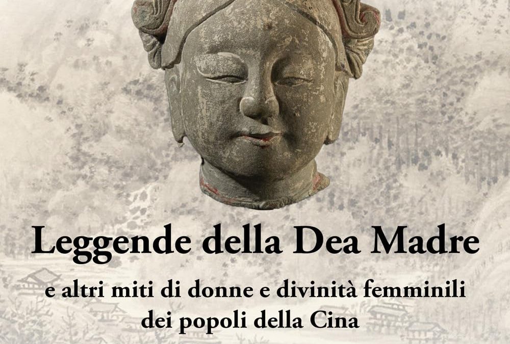 Leggende della Dea Madre. E altri miti di donne e divinità femminili dei popoli della Cina