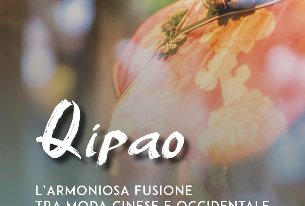 Qipao. L’armoniosa fusione tra moda cinese e occidentale
